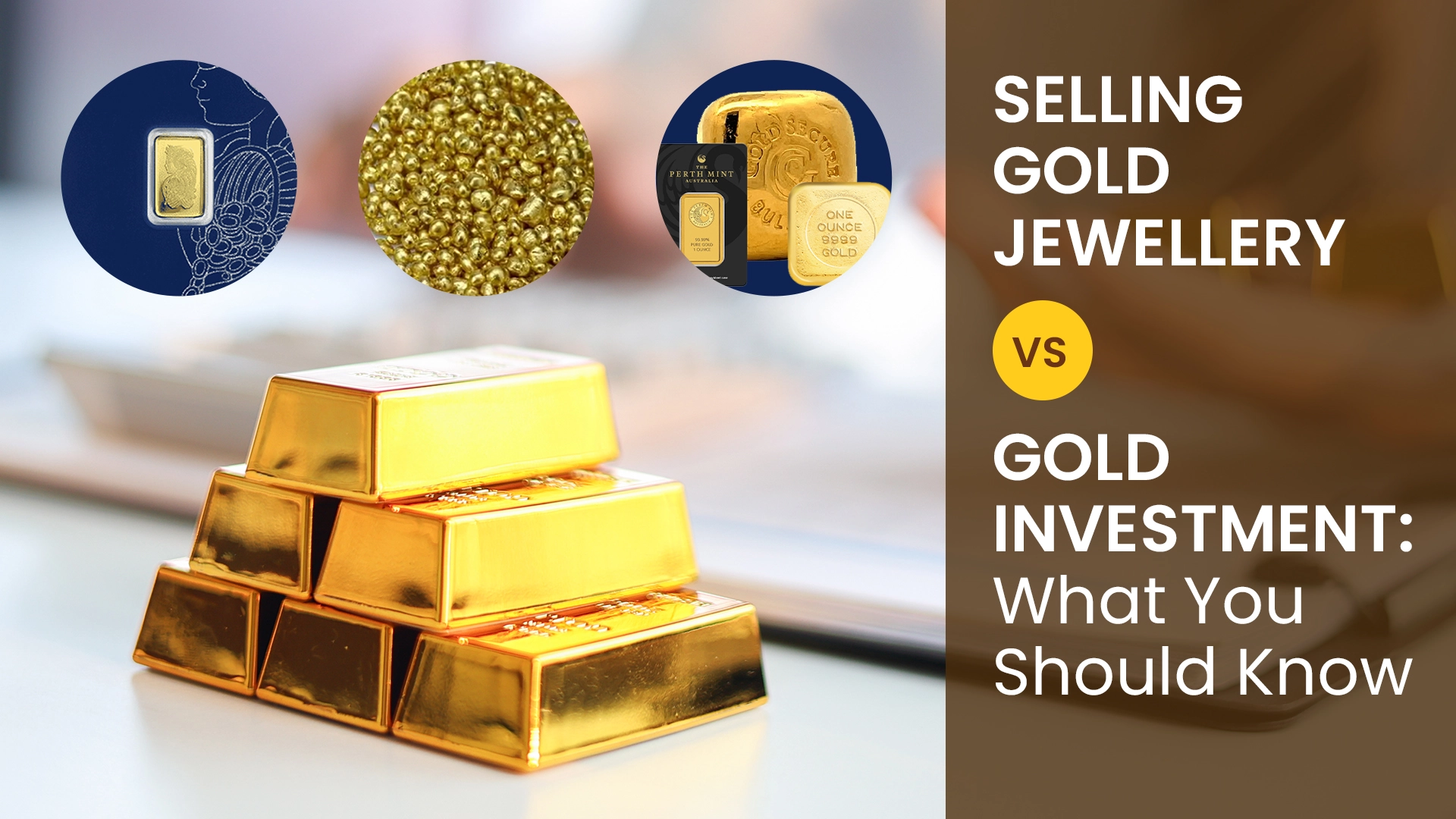 Selling Gold Jewellery vs Gold Investment: What You Should Know