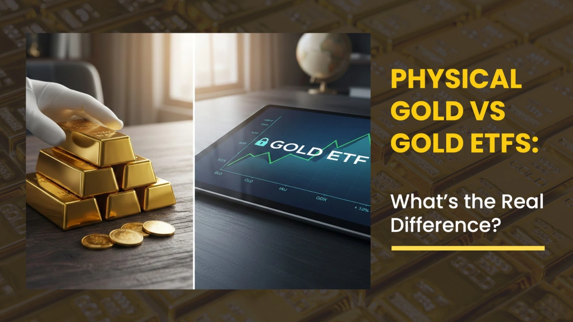 Physical Gold vs Gold ETFs: What’s the Real Difference?