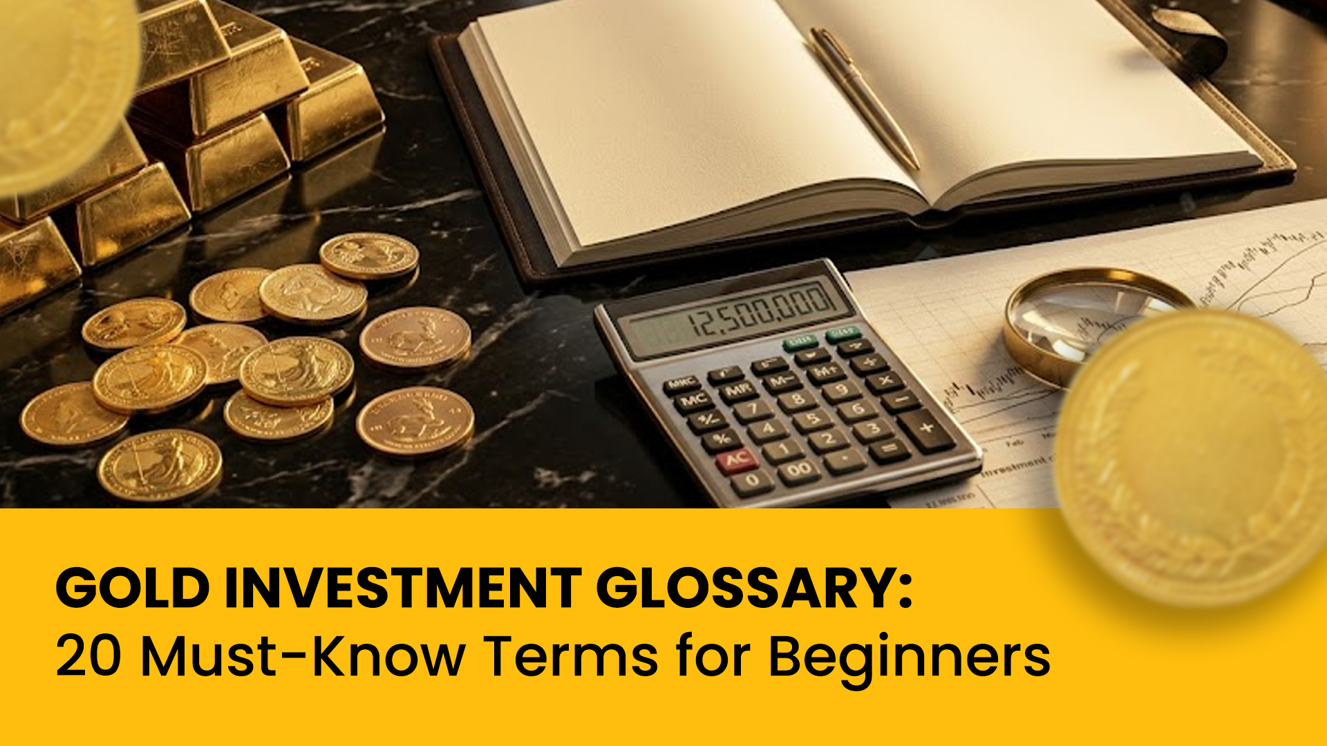 Gold Investment Glossary: 20 Must-Know Terms for Beginners