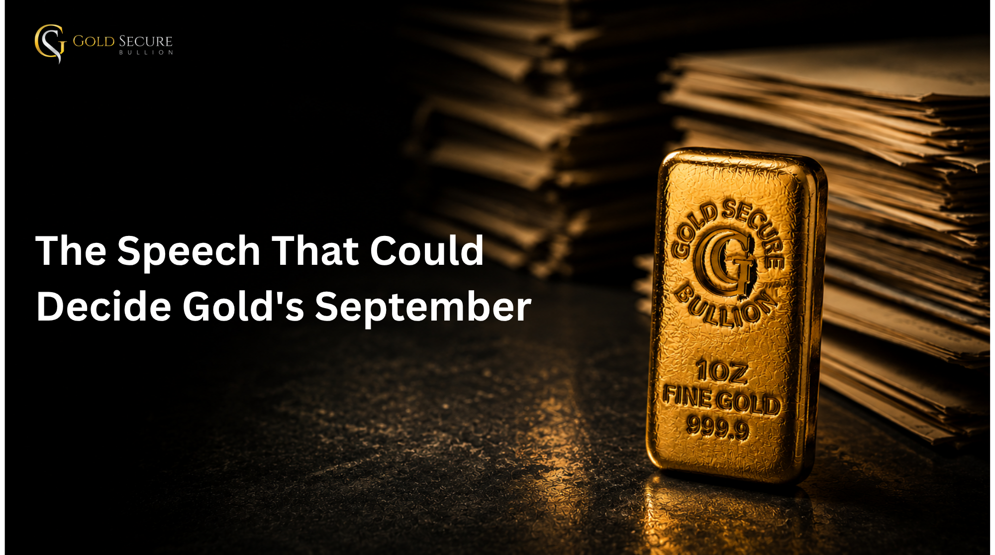 The Speech That Could Decide Gold’s September